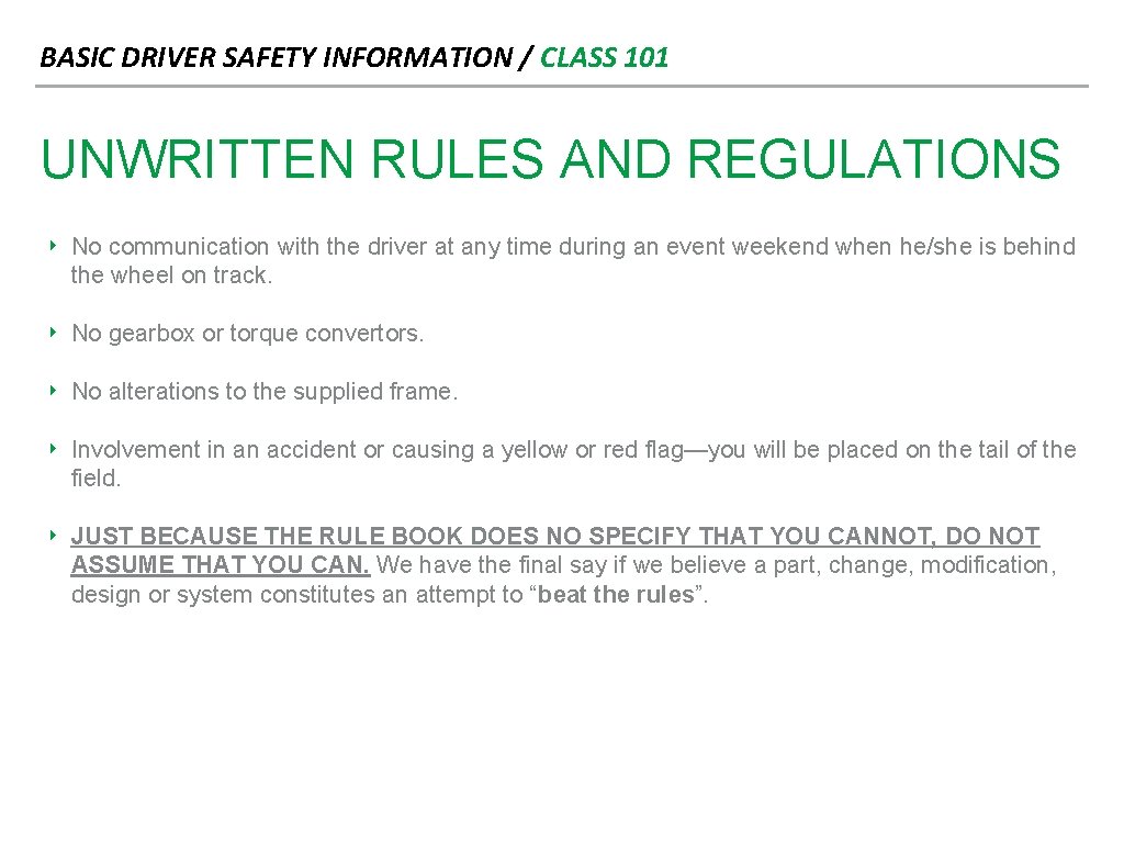 BASIC DRIVER SAFETY INFORMATION / CLASS 101 UNWRITTEN RULES AND REGULATIONS ‣ No communication