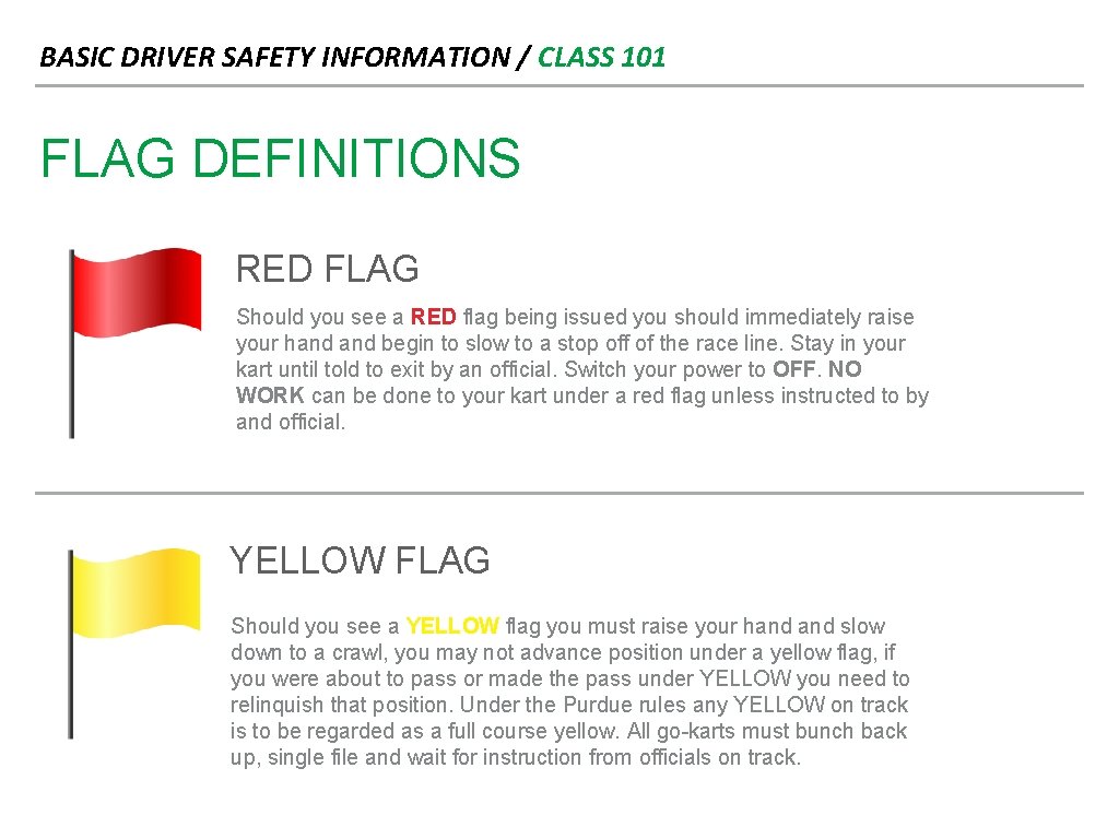 BASIC DRIVER SAFETY INFORMATION / CLASS 101 FLAG DEFINITIONS RED FLAG Should you see