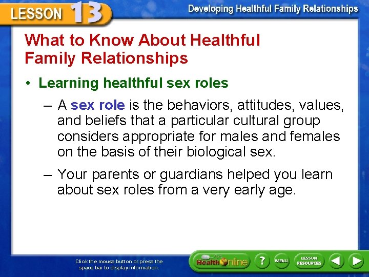 What to Know About Healthful Family Relationships • Learning healthful sex roles – A
