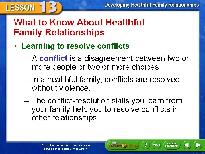 What to Know About Healthful Family Relationships • Learning to resolve conflicts – A