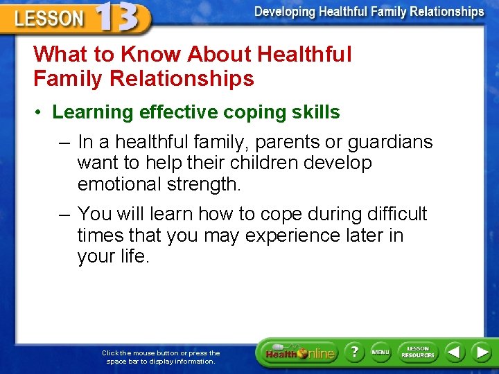 What to Know About Healthful Family Relationships • Learning effective coping skills – In