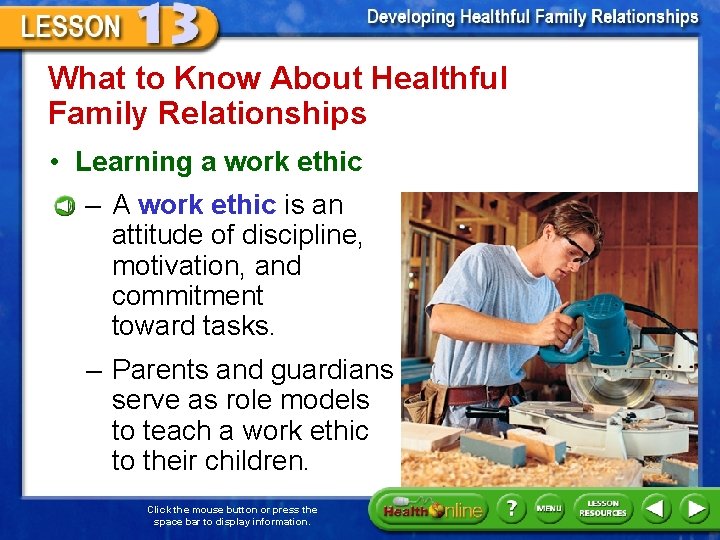 What to Know About Healthful Family Relationships • Learning a work ethic – A