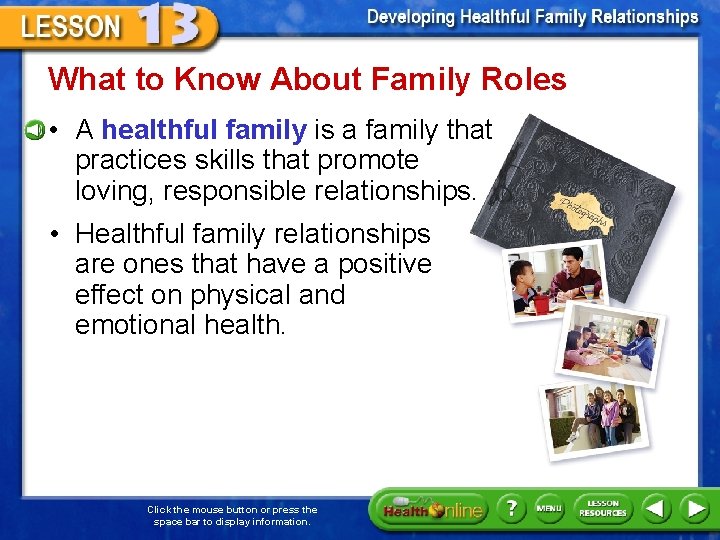 What to Know About Family Roles • A healthful family is a family that