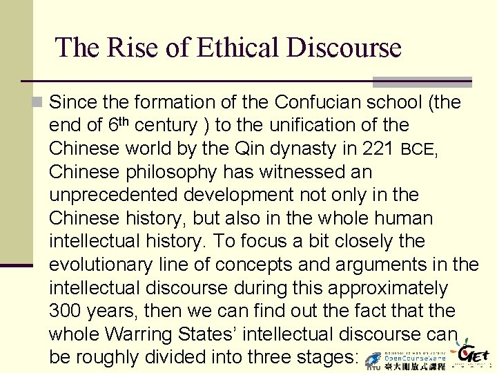 The Rise of Ethical Discourse n Since the formation of the Confucian school (the