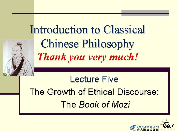 Introduction to Classical Chinese Philosophy Thank you very much! Lecture Five The Growth of