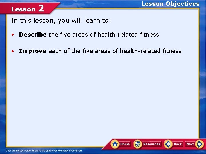 Lesson 2 Lesson Objectives In this lesson, you will learn to: • Describe the