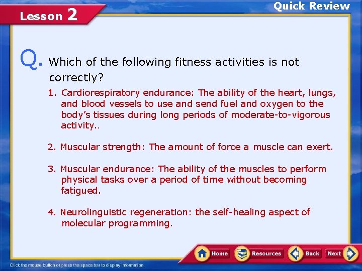 Lesson 2 Quick Review Q. Which of the following fitness activities is not correctly?
