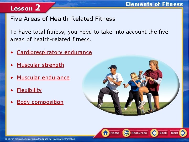 Lesson 2 Elements of Fitness Five Areas of Health-Related Fitness To have total fitness,