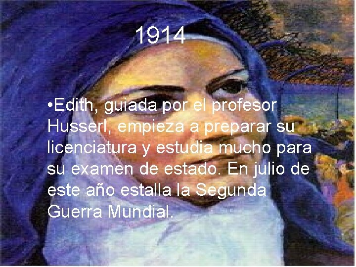 1914 • Edith, guiada por el profesor Husserl, empieza a preparar su licenciatura y