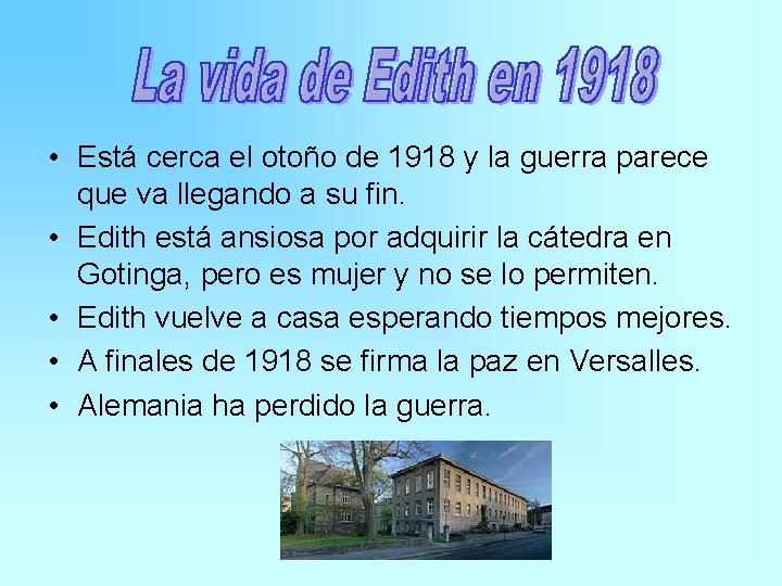  • Está cerca el otoño de 1918 y la guerra parece que va