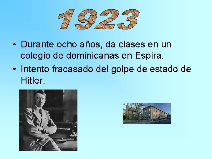  • Durante ocho años, da clases en un colegio de dominicanas en Espira.