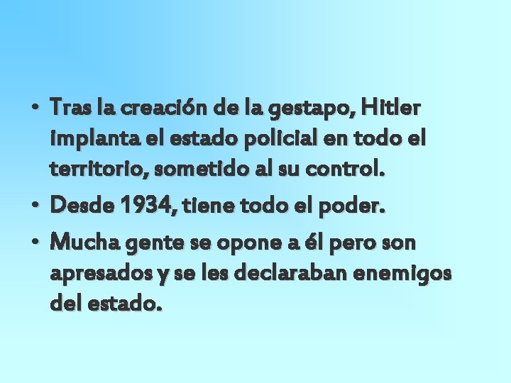  • Tras la creación de la gestapo, Hitler implanta el estado policial en