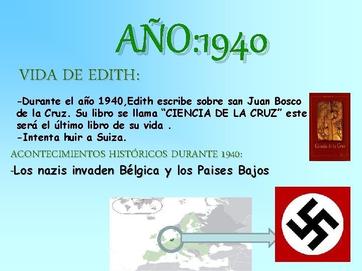 AÑO: 1940 VIDA DE EDITH: -Durante el año 1940, Edith escribe sobre san Juan
