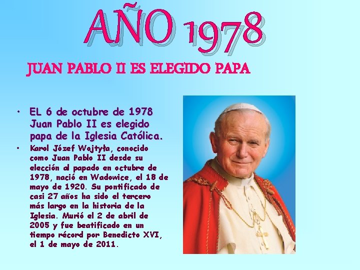 AÑO 1978 JUAN PABLO II ES ELEGIDO PAPA • EL 6 de octubre de