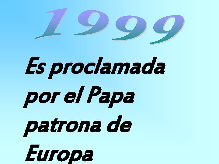 Es proclamada por el Papa patrona de Europa 