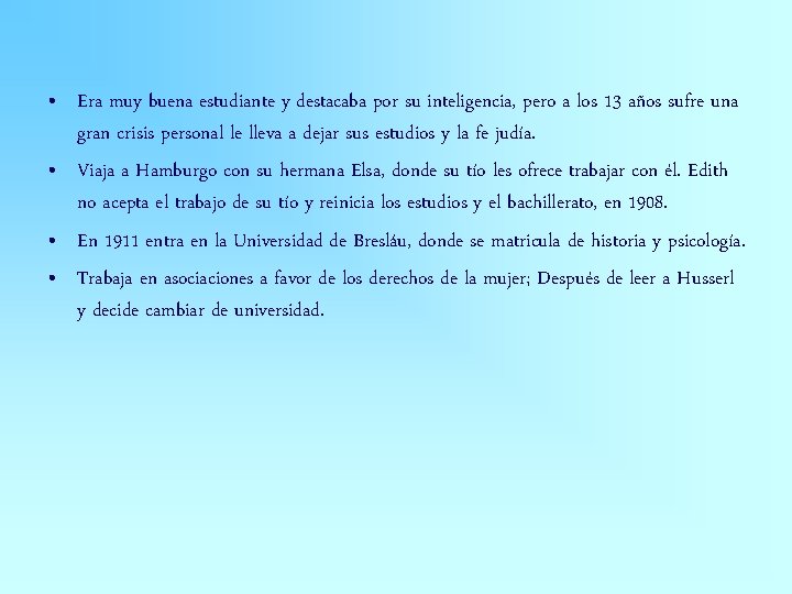  • Era muy buena estudiante y destacaba por su inteligencia, pero a los