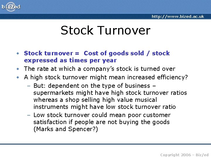 http: //www. bized. ac. uk Stock Turnover • Stock turnover = Cost of goods
