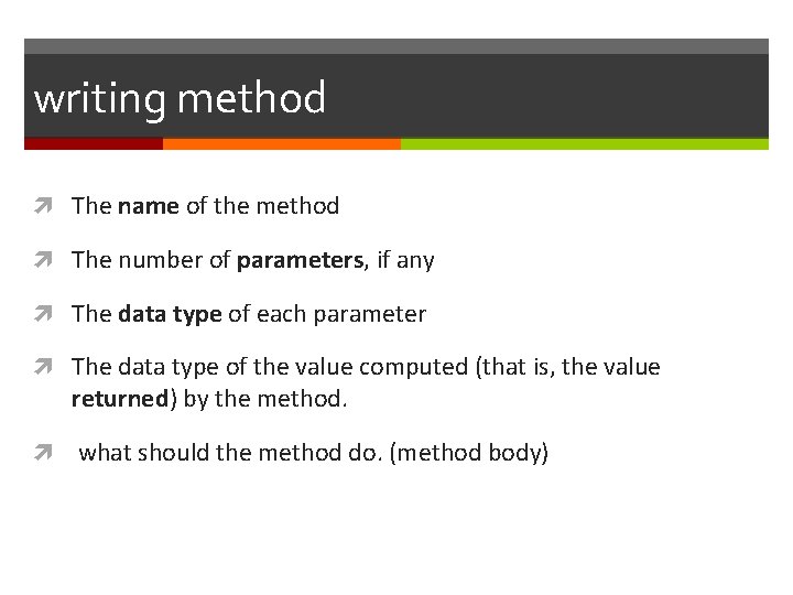 writing method The name of the method The number of parameters, if any The