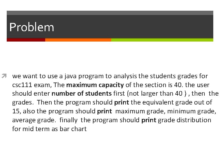 Problem we want to use a java program to analysis the students grades for