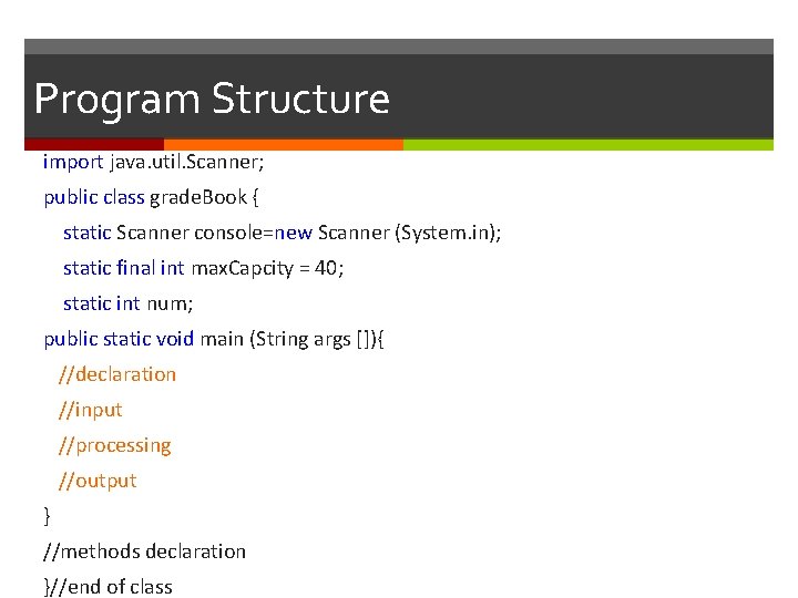 Program Structure import java. util. Scanner; public class grade. Book { static Scanner console=new