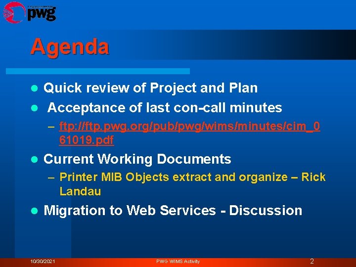 Agenda Quick review of Project and Plan l Acceptance of last con-call minutes l