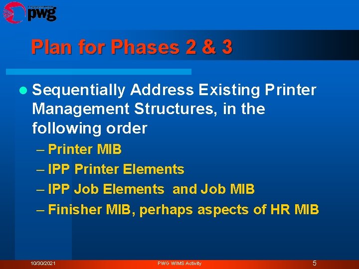 Plan for Phases 2 & 3 l Sequentially Address Existing Printer Management Structures, in