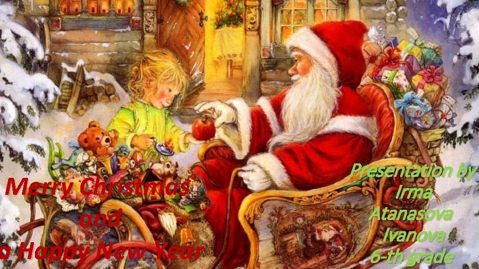 Merry Christmas and a Happy New Year Presentation by Irma Atanasova Ivanova 6 -th