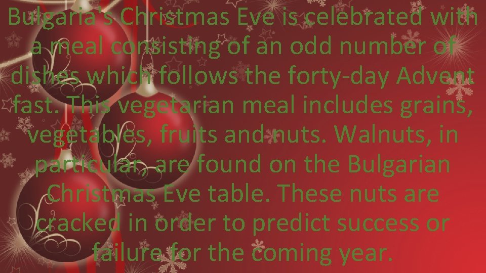 Bulgaria's Christmas Eve is celebrated with a meal consisting of an odd number of