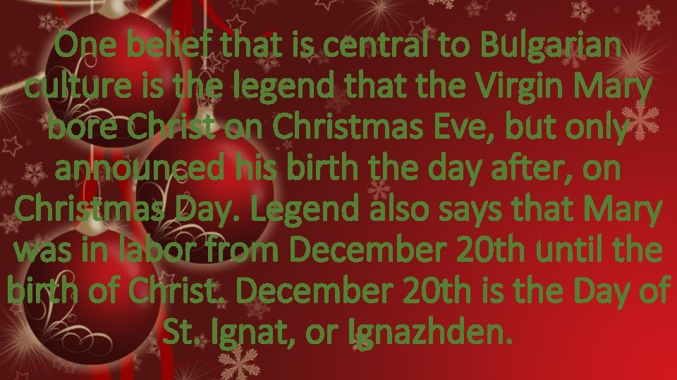 One belief that is central to Bulgarian culture is the legend that the Virgin