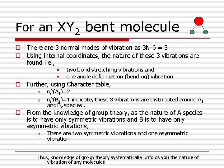 For an XY 2 bent molecule o There are 3 normal modes of vibration
