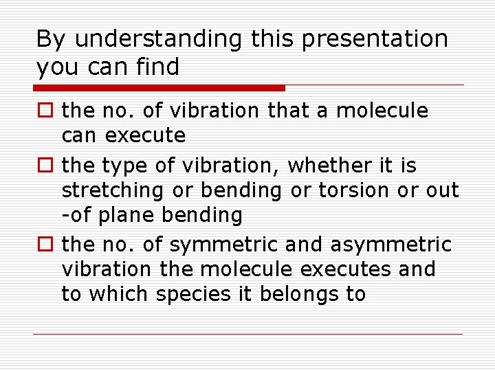 By understanding this presentation you can find o the no. of vibration that a