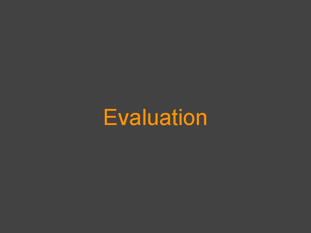 Evaluation 