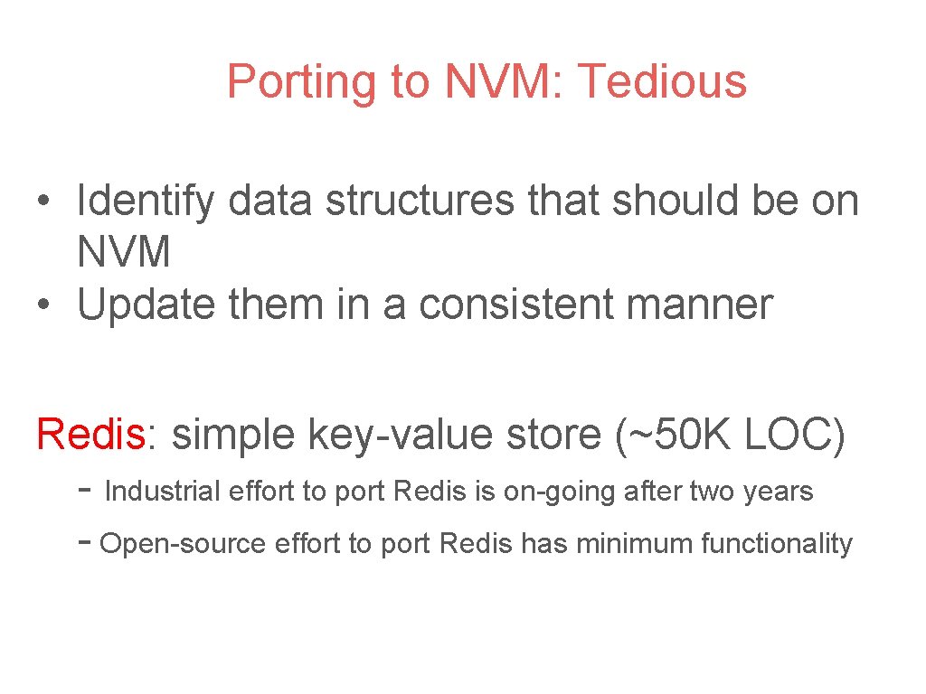 Porting to NVM: Tedious • Identify data structures that should be on NVM •