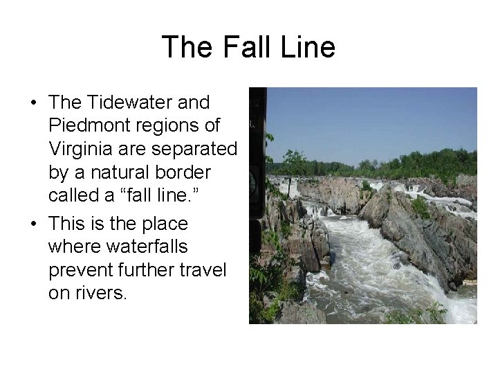 The Fall Line • The Tidewater and Piedmont regions of Virginia are separated by