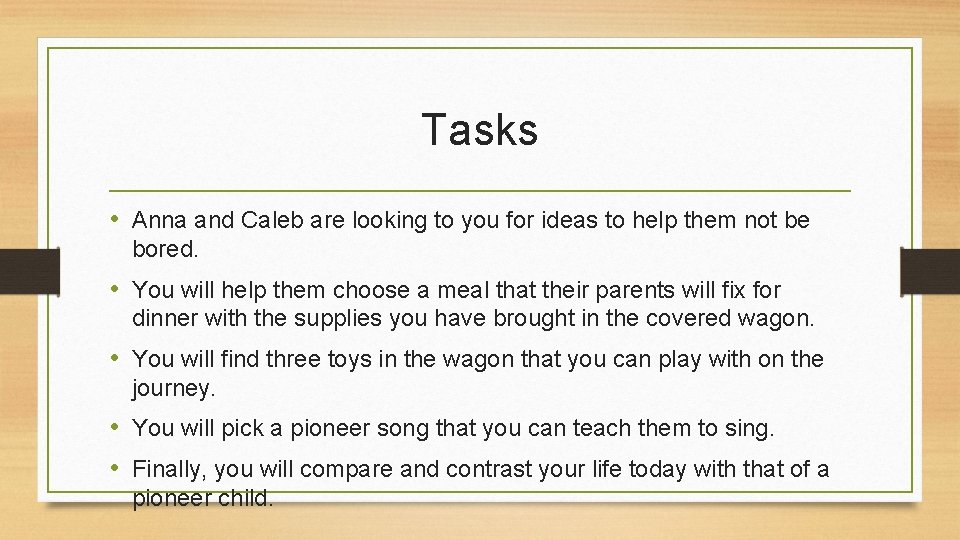Tasks • Anna and Caleb are looking to you for ideas to help them