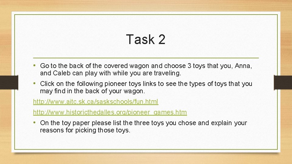 Task 2 • Go to the back of the covered wagon and choose 3