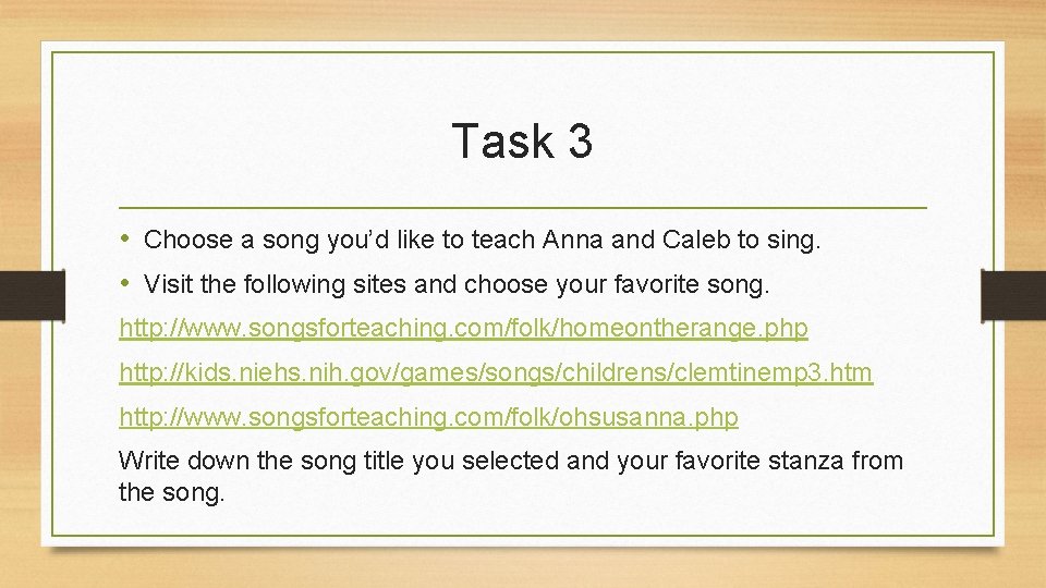 Task 3 • Choose a song you’d like to teach Anna and Caleb to