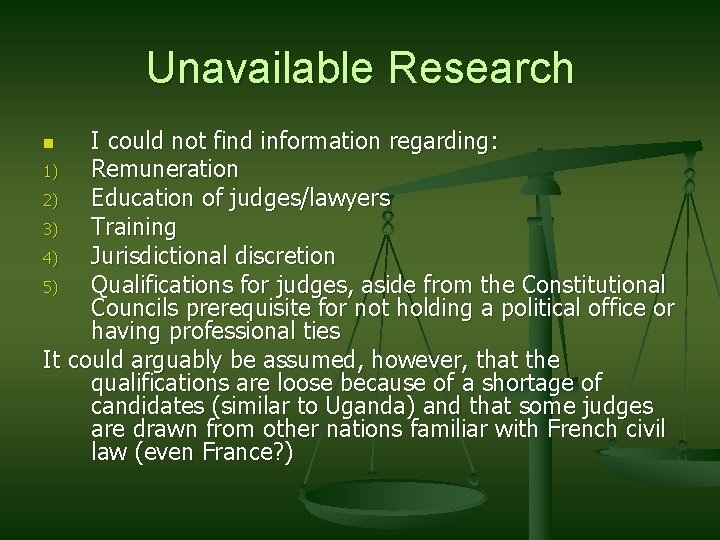 Unavailable Research I could not find information regarding: 1) Remuneration 2) Education of judges/lawyers