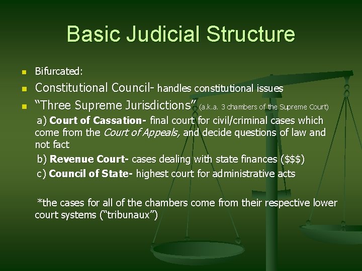 Basic Judicial Structure n n n Bifurcated: Constitutional Council- handles constitutional issues “Three Supreme