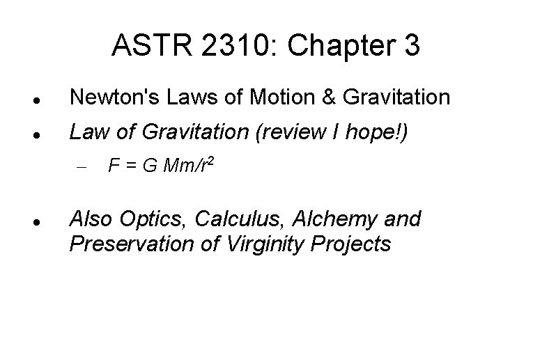 ASTR 2310: Chapter 3 Newton's Laws of Motion & Gravitation Law of Gravitation (review