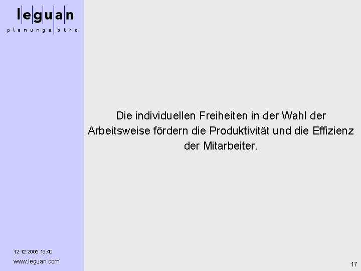 Die individuellen Freiheiten in der Wahl der Arbeitsweise fördern die Produktivität und die Effizienz