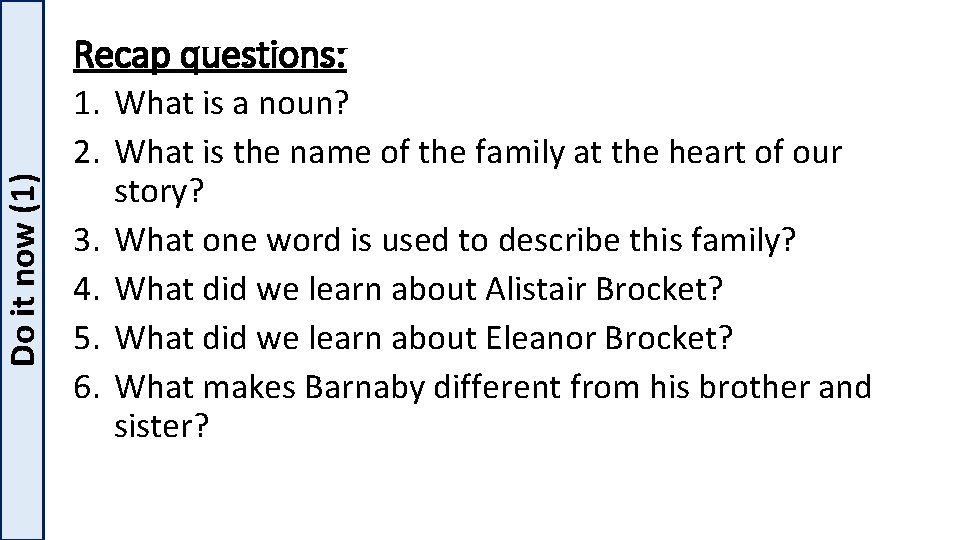 Do it now (1) Recap questions: 1. What is a noun? 2. What is