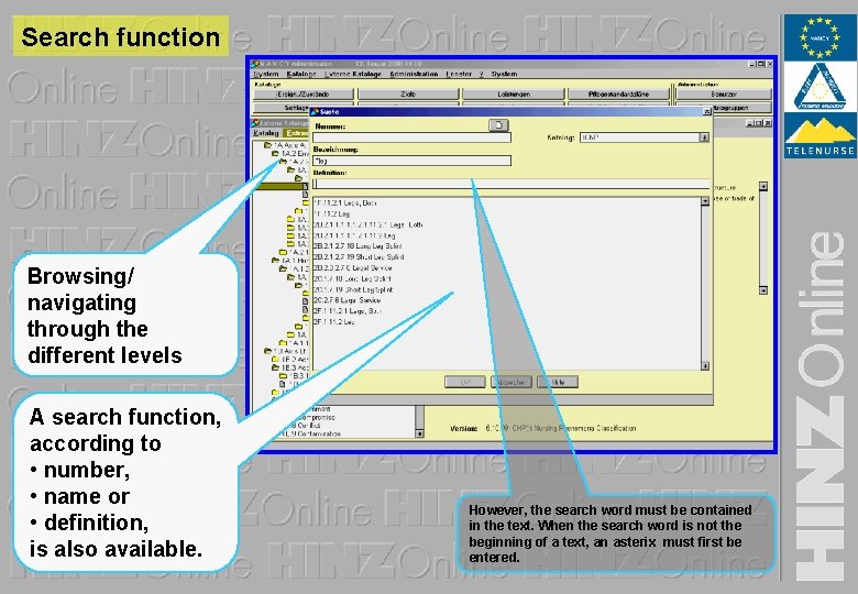 Search function Browsing/ navigating through the different levels A search function, according to •