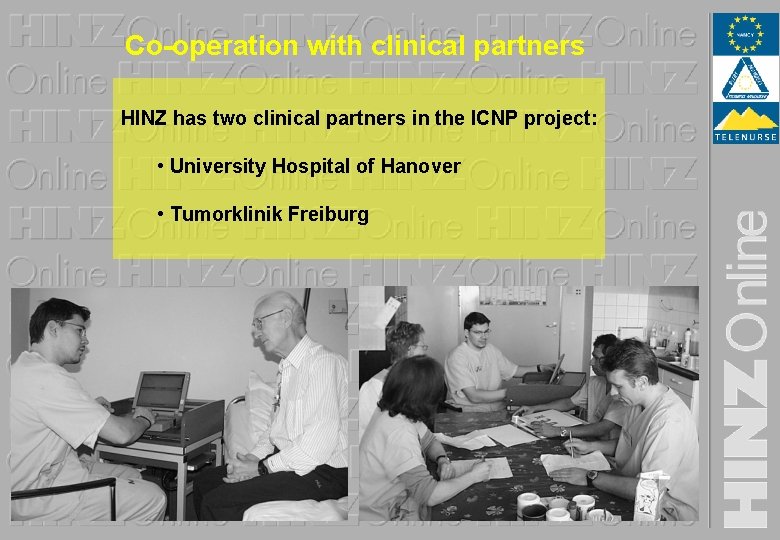 Co-operation with clinical partners HINZ has two clinical partners in the ICNP project: •