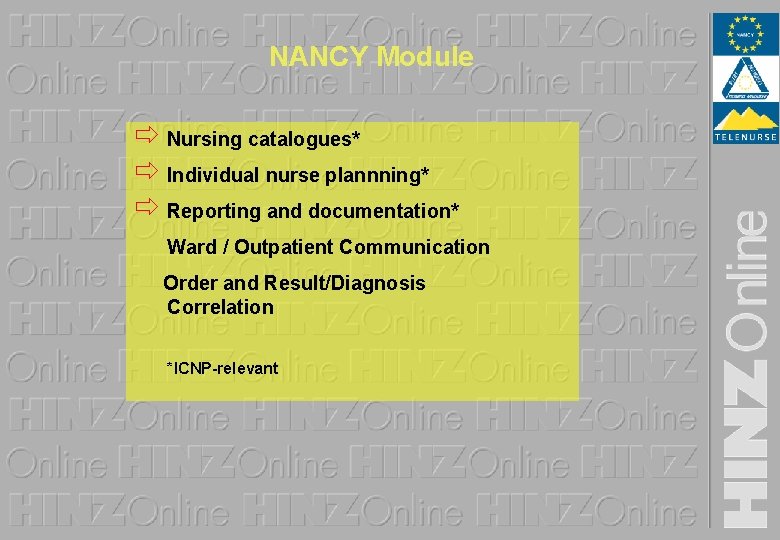 NANCY Module ð Nursing catalogues* ð Individual nurse plannning* ð Reporting and documentation* Ward