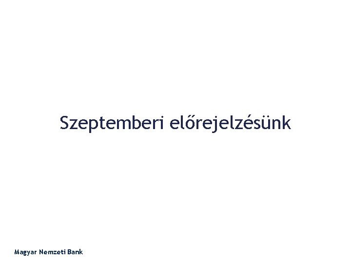 Szeptemberi előrejelzésünk Magyar Nemzeti Bank 