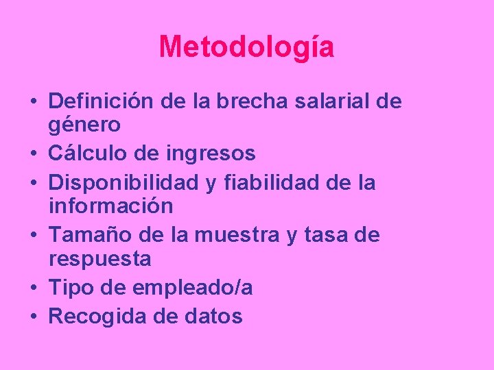 Metodología • Definición de la brecha salarial de género • Cálculo de ingresos •