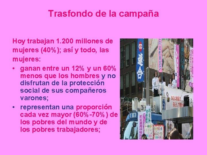 Trasfondo de la campaña Hoy trabajan 1. 200 millones de mujeres (40%); así y