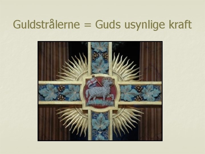 Guldstrålerne = Guds usynlige kraft 