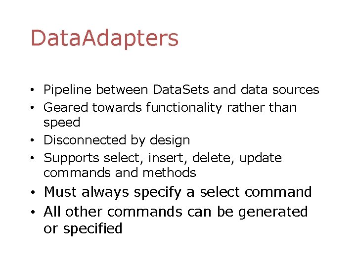 Data. Adapters • Pipeline between Data. Sets and data sources • Geared towards functionality
